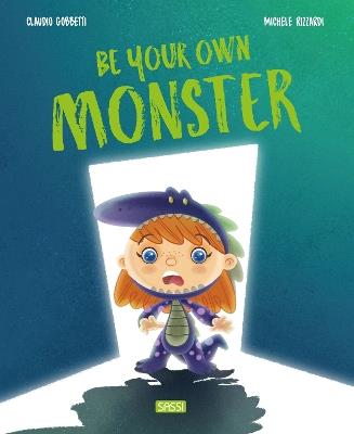 Be your own monster. Ediz. a colori - Claudio Gobbetti,Michele Rizzardi - copertina