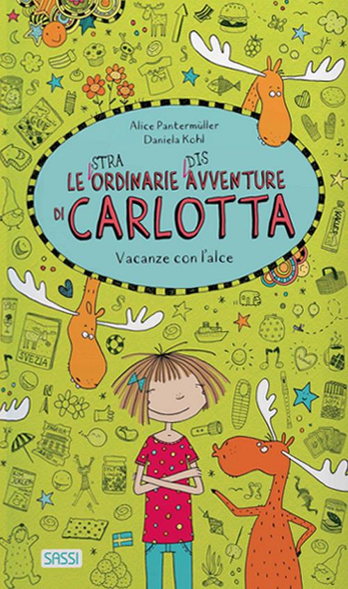 Vacanze con l'alce. Le (stra)ordinarie (dis)avventure di Carlotta. Ediz. a colori - Alice Pantermüller - copertina