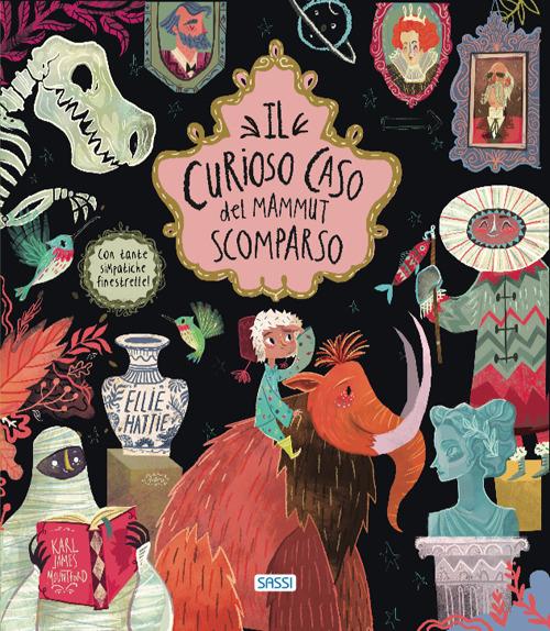 Il curioso caso del mammut scomparso. Ediz. a colori - Karl James Mountford,Ellie Hattie - copertina