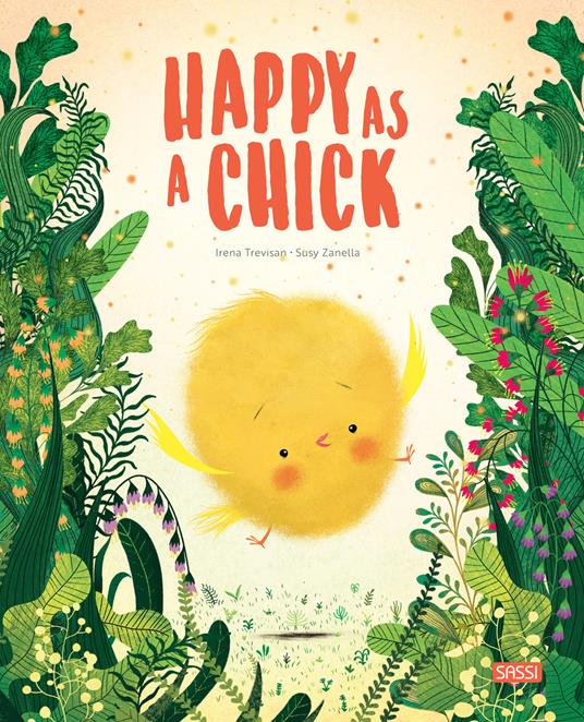 Happy as a chick. Ediz. a colori - Irena Trevisan,Susy Zanella - copertina