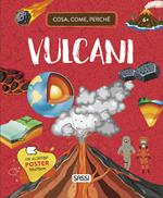 Vulcani. Cosa, come, perché. Ediz. a colori. Con Poster