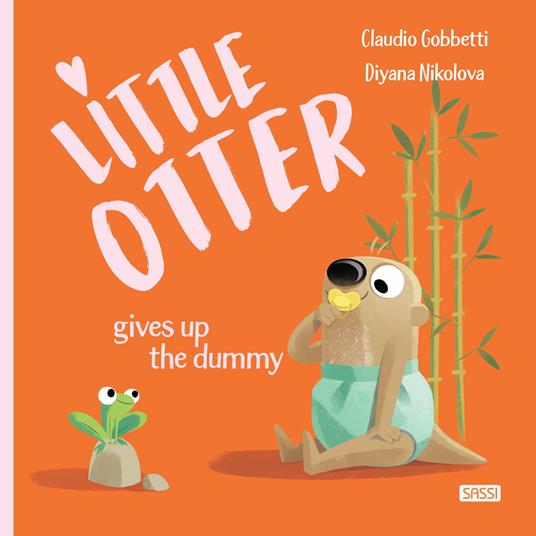 Little Otter gives up the dummy. Ediz. a colori - Claudio Gobbetti - copertina