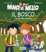 Il bosco. La natura pulita. Nina e Nello. Ediz. a colori