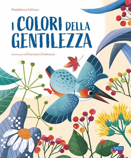 I colori della gentilezza. Ediz. a colori - Maddalena Schiavo - copertina