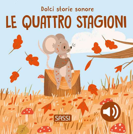 Le quattro stagioni. Dolci storie sonore. Ediz. a colori - Giulia Pesavento - copertina