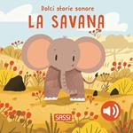 La savana. Dolci storie sonore. Ediz. a colori