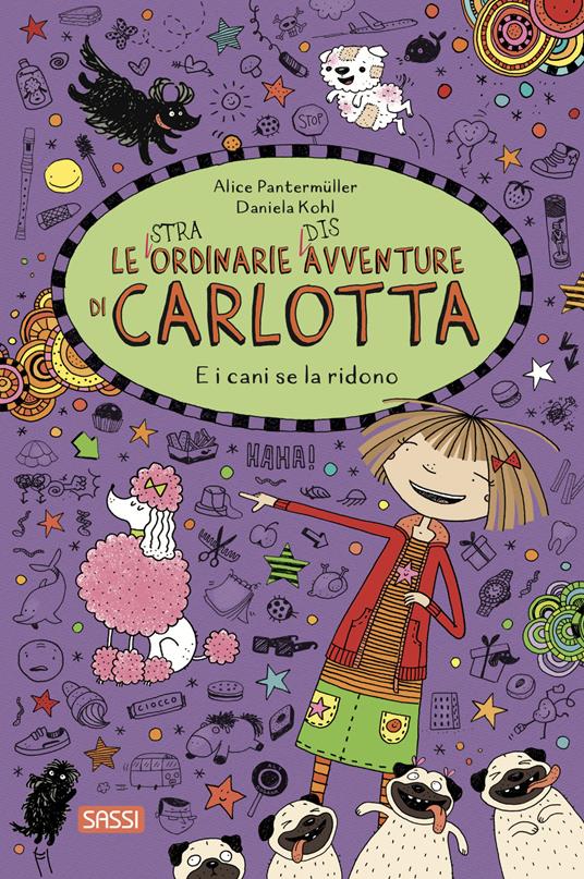 E i cani se la ridono. Le (stra)ordinarie (dis)avventure di Carlotta. Vol. 14 - Alice Pantermüller - copertina