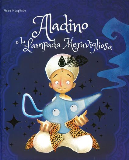 Aladino e la lampada meravigliosa. Fiabe intagliate. Ediz. a colori - Irena Trevisan - copertina