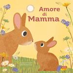 Amore di mamma. Ediz. a colori