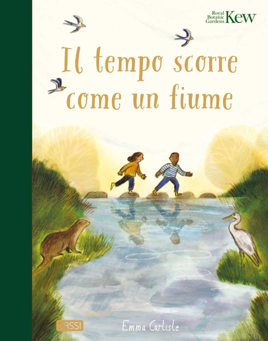 Il tempo scorre come un fiume. Ediz. a colori - Emma Carlisle - copertina