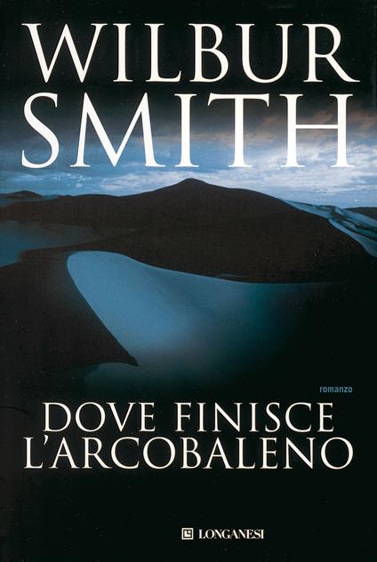 Dove finisce l'arcobaleno - Wilbur Smith - copertina