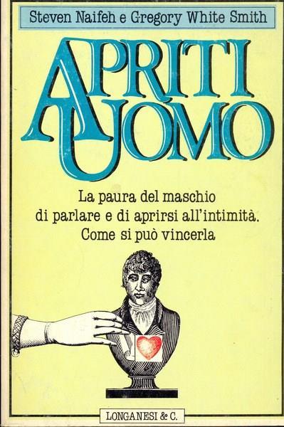 Apriti, uomo - Steven Naifeh,Gregory White Smith - copertina