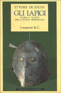 Gli Iapigi. Storia e civiltà della Puglia preromana - Ettore M. De Juliis - copertina