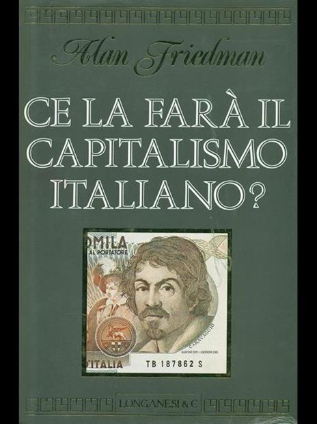 Ce la farà il capitalismo italiano? - Alan Friedman - 2