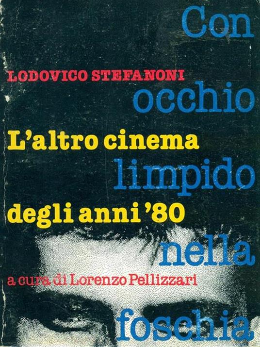 Con occhio limpido nella foschia. L'altro cinema degli anni '80 - Lodovico Stefanoni - 3