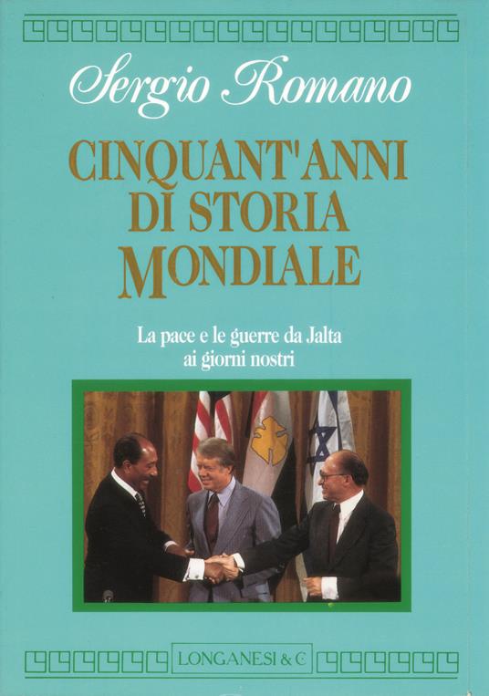 Cinquant'anni di storia mondiale. La pace e le guerre da Yalta ai giorni nostri - Sergio Romano - 3