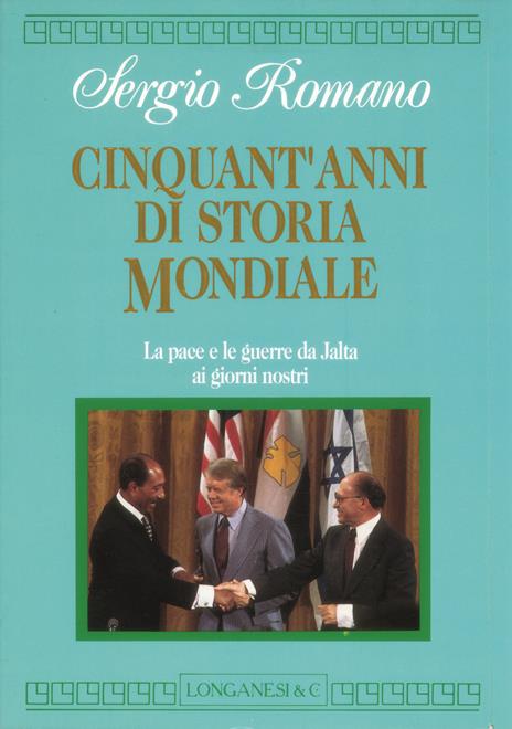 Cinquant'anni di storia mondiale. La pace e le guerre da Yalta ai giorni nostri - Sergio Romano - 4