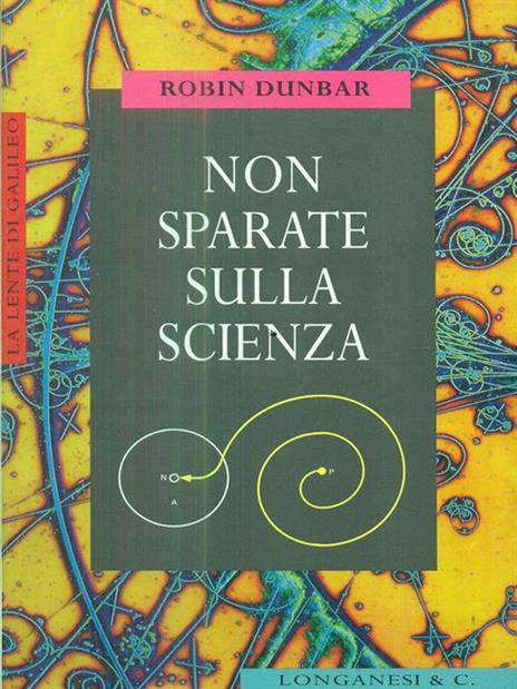 Non sparate sulla scienza - Robin Dunbar - 4