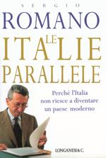 Le Italie parallele. Perché l'Italia non riesce a diventare un paese moderno