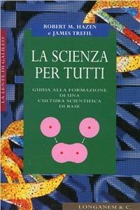 La scienza per tutti - Robert M. Hazen,James Trefil - copertina