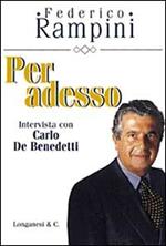 Per adesso. Intervista con Carlo De Benedetti