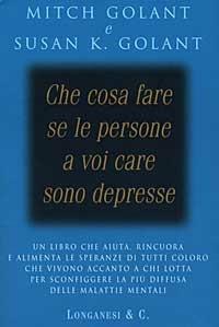 Che cosa fare se le persone a voi care sono depresse - Mich Golant,Susan K. Golant - 3