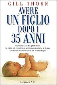 Avere un figlio dopo i 35 anni - Gill Thorn - copertina