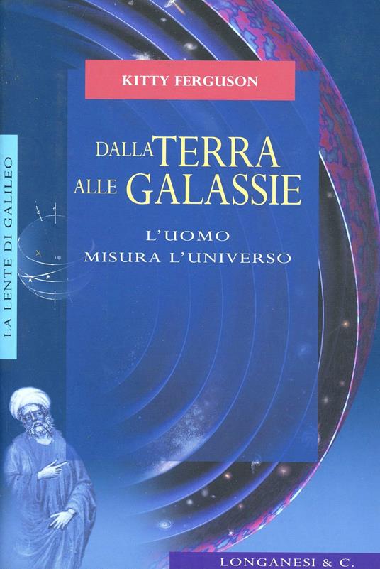 Dalla terra alle galassie. L'uomo misura l'universo - Kitty Ferguson - copertina