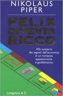 Felix diventa ricco - Nikolaus Piper - copertina