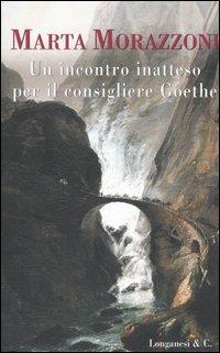 Un incontro inatteso per il consigliere Goethe - Marta Morazzoni - copertina