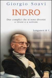 Indro. Due complici che si sono divertiti a vivere e a scrivere - Giorgio Soavi - 3