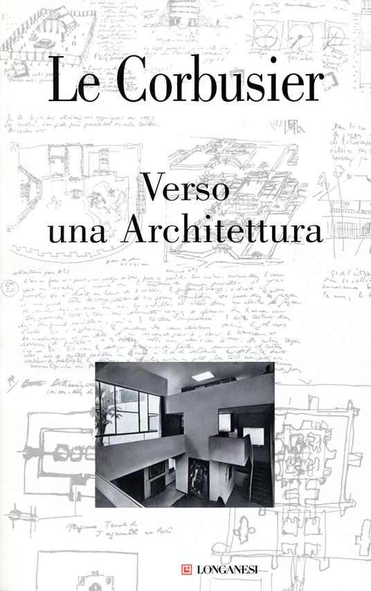 Verso una Architettura. Ediz. illustrata - Le Corbusier - Libro - Longanesi  - I grandi libri | IBS