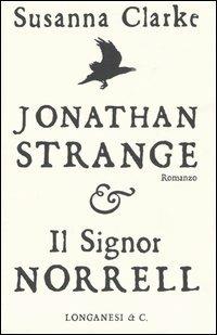 Jonathan Strange & il Signor Norrell (copertina bianca) - Susanna Clarke -  Libro - Longanesi - La Gaja scienza