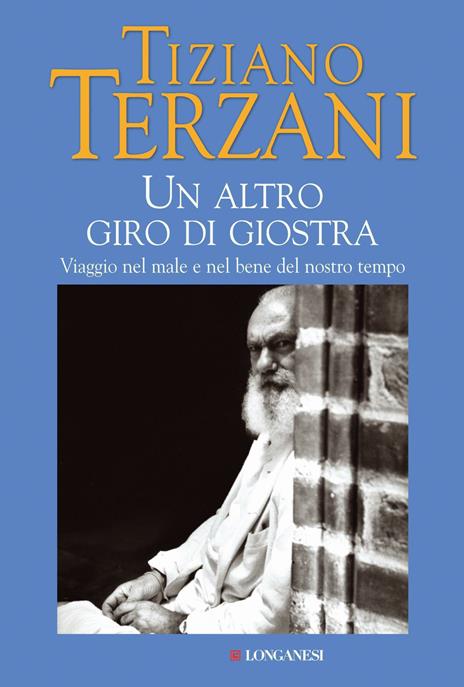 Un altro giro di giostra. Viaggio nel male e nel bene del nostro tempo - Tiziano Terzani - copertina