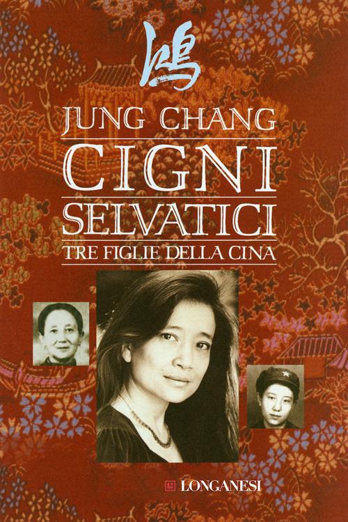 Cigni selvatici. Tre figlie della Cina - Jung Chang - copertina