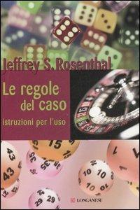 Le regole del caso: istruzioni per l'uso - Jeffrey S. Rosenthal - copertina