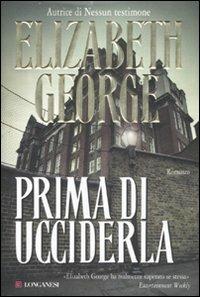 Prima di ucciderla - Elizabeth George - copertina