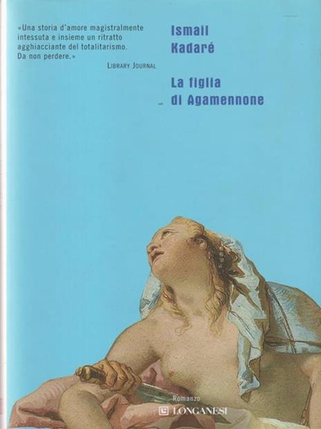 La figlia di Agamennone - Ismail Kadaré - 3