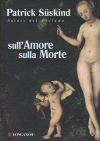 Sull'amore sulla morte - Patrick Süskind - copertina