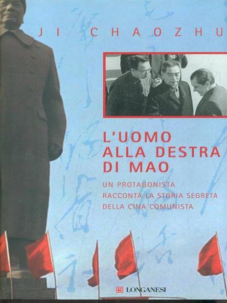 L'uomo alla destra di Mao. Un protagonista racconta la storia segreta della Cina comunista - Ji Chaozhu - 6