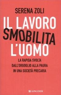 Il lavoro smobilita l'uomo - Serena Zoli - copertina