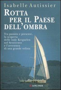 Rotta per il paese dell'ombra - Isabelle Autissier - copertina