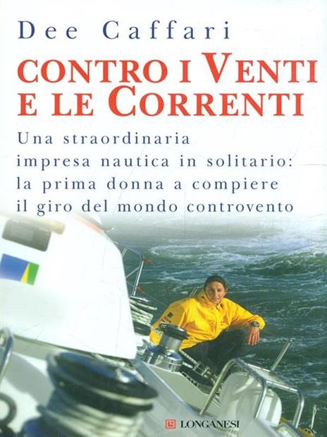 Contro i venti e le correnti - Dee Caffari - 2