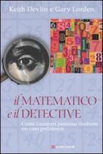 Il matematico e il detective. Come i numeri possono risolvere un caso poliziesco