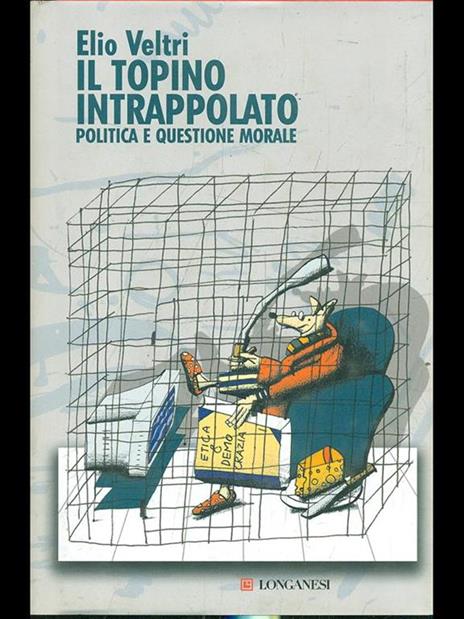 Il topino intrappolato. Politica e questione morale - Elio Veltri - 2