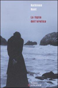 La figlia dell'eretica - Kathleen Kent - copertina