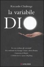 La variabile Dio. In cosa credono gli scienziati? Un confronto tra George Coyne e Arno Penzias