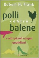 Polli contro balene. E altri piccoli enigmi quotidiani