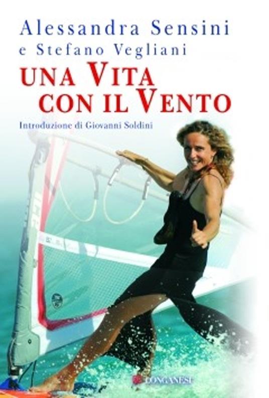 Una vita per il vento - Alessandra Sensini,Stefano Vegliani - copertina