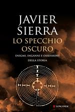 Lo specchio oscuro. Enigmi, inganni e ossessioni della storia